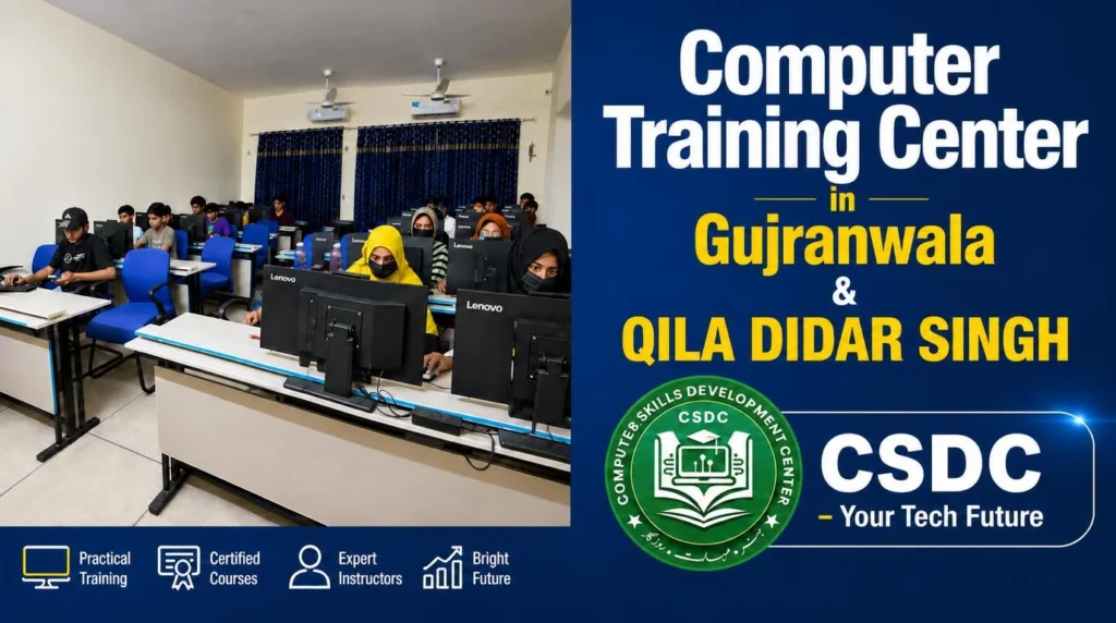 Computer Training Center in Gujranwala and Qila Didar Singh offering IT, freelancing, graphic design, web development, and digital marketing courses at CSDC.