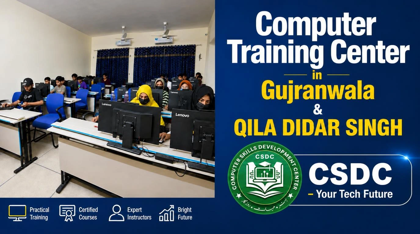 Computer Training Center in Gujranwala and Qila Didar Singh offering IT, freelancing, graphic design, web development, and digital marketing courses at CSDC.